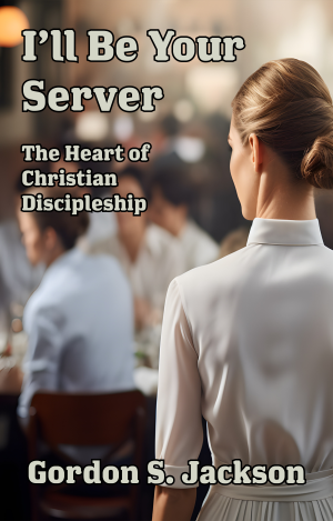 I’ll Be Your Server: The Heart of Christian Discipleship